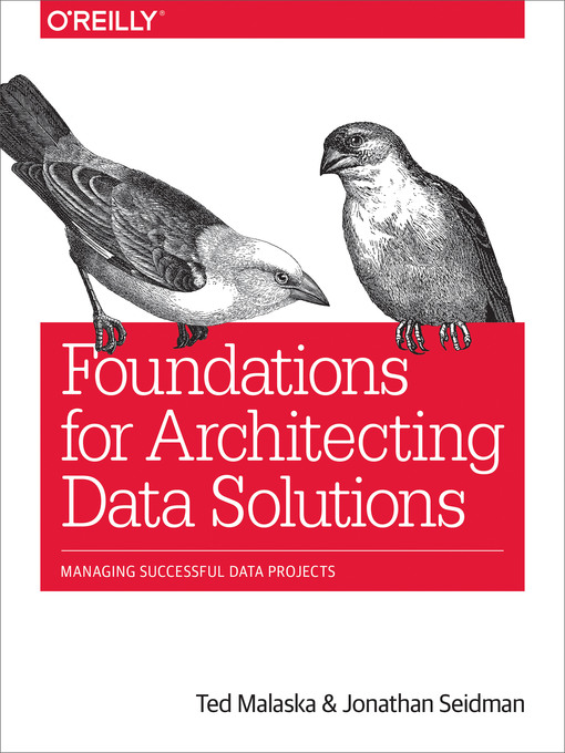 Title details for Foundations for Architecting Data Solutions by Ted Malaska - Available